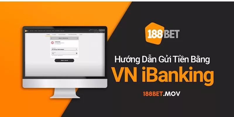 Hướng dẫn quy trình nạp/rút tiền cá cược tại 188BET